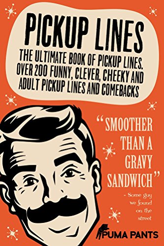 Pickup Lines: The Ultimate Book of Pickup Lines. Over 200