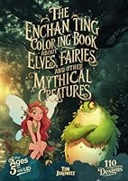 The Enchanting coloring book about elves, fairies and other mythical creatures: An inspiring coloring book with 110 fantasy motifs for relaxation and ... 5 and up, friends, family, or for yourself B0D4DGHDKS Book Cover
