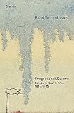 Congress mit Damen: 1814/15: Europa zu Gast in Wien: Europa zu Gast in Wien. 1814/1815