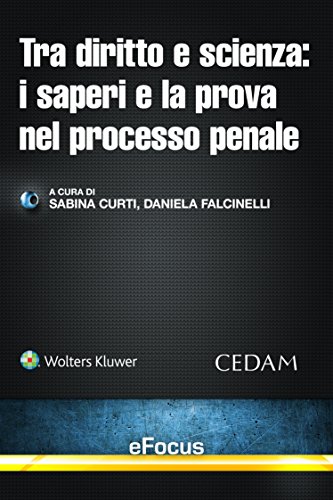  Tra diritto e scienza: i saperi e la prova nel processo penale