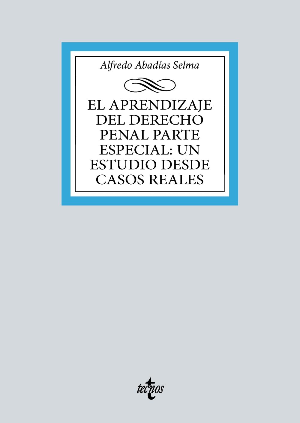 El aprendizaje del Derecho penal parte especial: un estudio desde casos reales (Derecho - Biblioteca Universitaria de Editorial Tecnos)