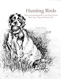 Hunting Birds: The Lives and Legends of the Pine County Rod, Gun, Dog and Social Club