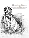 Hunting Birds: The Lives and Legends of the Pine County Rod, Gun, Dog and Social Club