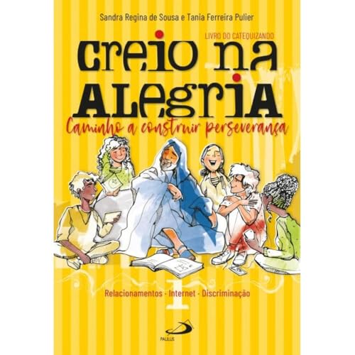 Creio na alegria: relacionamentos, internet, discriminação