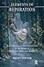 Elements of Reparation: Truth, Faith, and Transformation in the Works of Heidegger, Bion, and Beyond