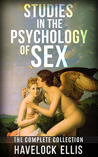Studies in the psychology of sex - the complete collection (English Edition)