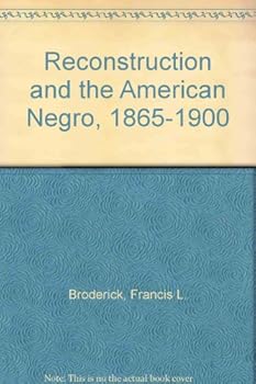 Paperback Reconstruction and the American Negro, 1865-1900 Book