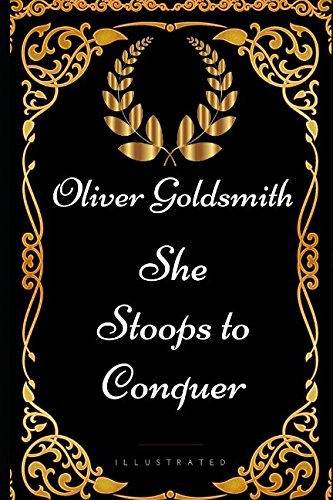 She Stoops to Conquer: By Oliver Goldsmith - Il... 1521983569 Book Cover