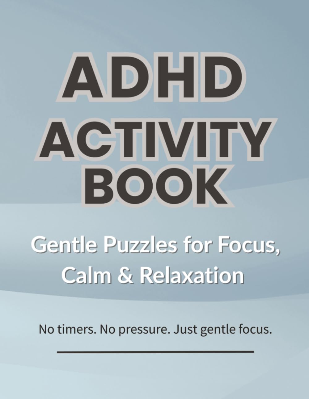 ADHD Activity Book: Calming Word Searches, Gentle Brain Games, and Focus-Friendly Activities