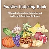 Food from the Qur’an: Muslim Coloring Book for Kids: Learn English and Arabic Alphabets with Fun Coloring Pages