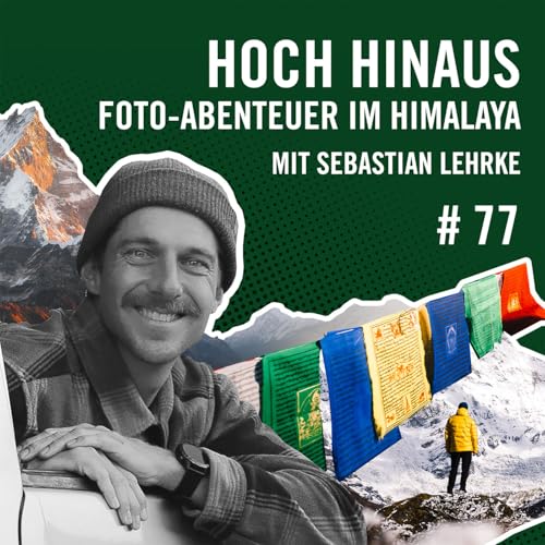 Page de couverture de Hoch hinaus: Foto-Abenteuer im Himalaya mit Sebastian Lehrke #77