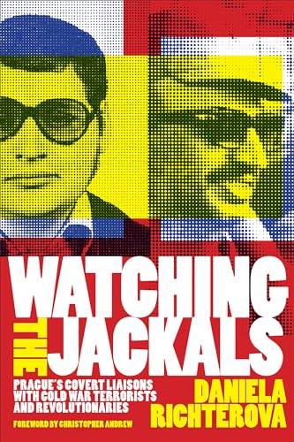 Portada de Watching the Jackals: Prague's Covert Liaisons with Cold War Terrorists and Revolutionaries