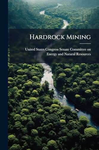 Hardrock Mining: Issues Relating To Abandoned Mine Lands And Uranium Mining