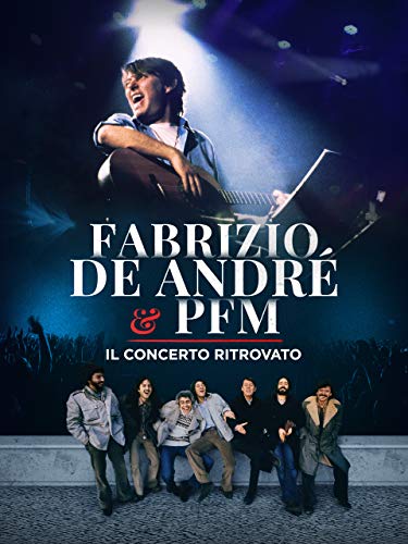 Fabrizio De Andrè & PFM - Il concerto ritrovato
