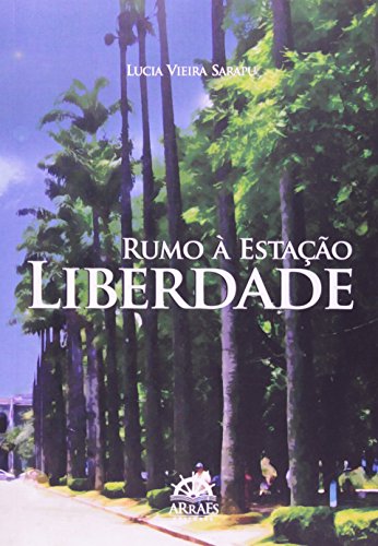 Rumo à estação liberdade: