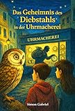 Das Geheimnis des Diebstahls in der Uhrmacherei – Kinderkrimi für 8–12 Jahre: Ein Buch mit einer wertvollen Moral, das Kindern beibringt, warum man nicht stehlen darf