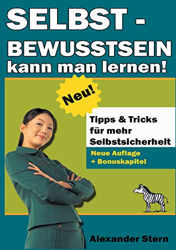 Selbstbewusstsein kann man lernen!: Selbstbewusstsein stärken - Selbstvertrauen entwickeln