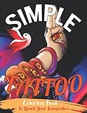  Simple Tattoo Coloring Book: To Spark You’re Imagination, Color Wonderful Selection of Tattoo Modern Designs for Stress Relieving and Relaxation. A ... Tattoo (Animal, Sugar Skull, Fantasy, Flower)