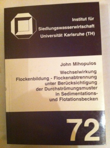 Wechselwirkung Flockenbildung - Flockenabtrennung unter Berücksichtigung der Durchströmungsmuster in Sedimentations- und Flotationsbecken