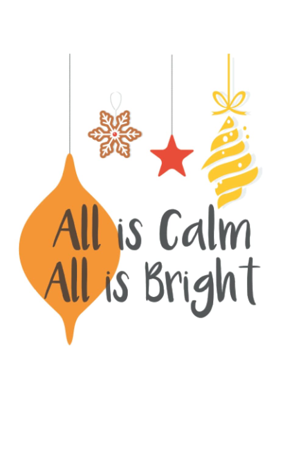 All is Calm All is Bright Journal with Birthday Page and Monthly To do list, 200 pages 6 x 9 inches All is Calm All is Bright Lined Notebook | ... Lined Notebook | Perfect Gift for Friends
