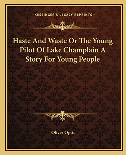 Haste And Waste Or The Young Pilot Of Lake Champlain A Story For Young People