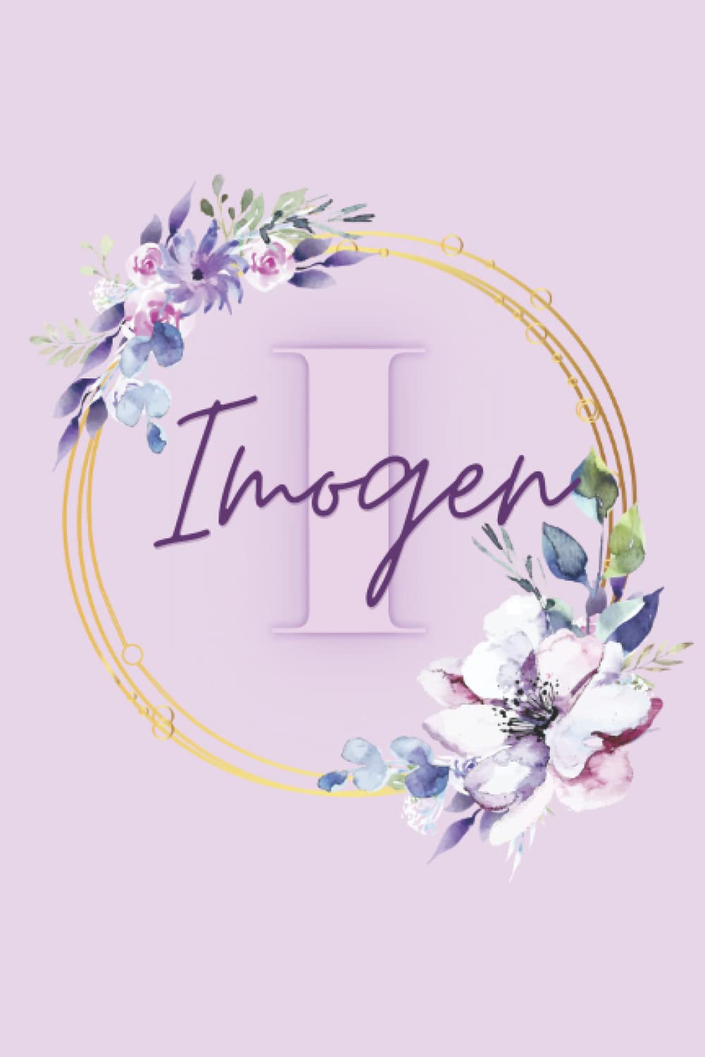 Girl Name Imogen Women Notebook Stationary Supplies for Kids Teens Girls Woman Journal School Notepad 100 Pages White Blank Lined 6x9' Diary Colourful ... Your Creativity Journaling Scrapbooking