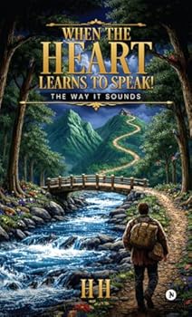 Paperback WHEN THE HEART LEARNS TO SPEAK!: THE WAY IT SOUNDS Book