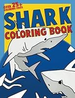 Shark Coloring Book: A Life Under the Sea Coloring Activity Book for Kids and Adults Filled with Sharks of the World (sharks books for kids) (Volume 1) 1974644391 Book Cover