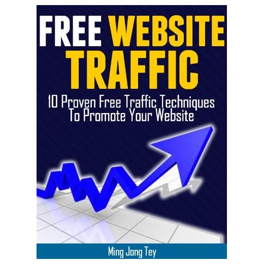 Free Website Traffic - 10 Proven Free Traffic Techniques To Promote Your Website