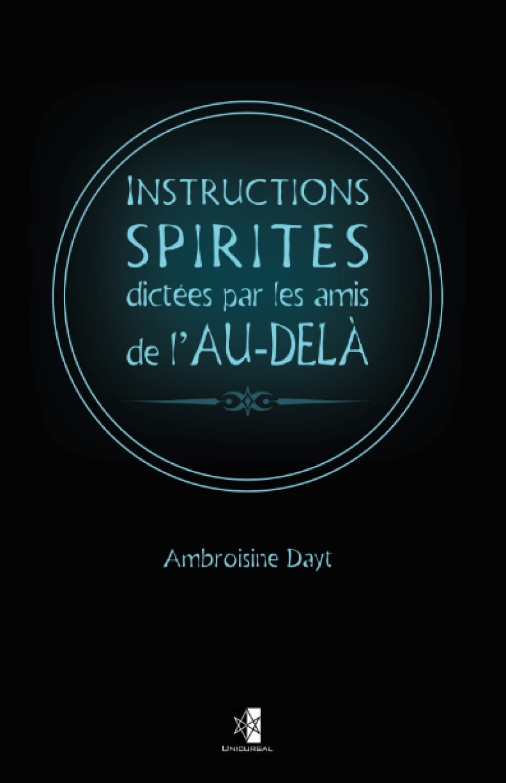 Instructions spirites dictées par les amis de l'Au-Delà (French Edition)