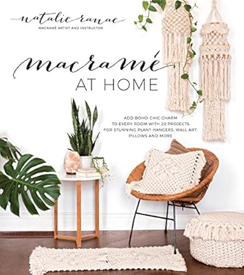 Macramé at Home: Add Boho-Chic Charm to Every Room with 20 Projects for Stunning Plant Hangers, Wall Art, Pillows and More
