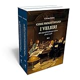  Come progettavano i velieri. Alle origini dell’architettura moderna di navi e yacht [2 volumi indivisibili]