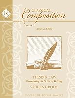 Classical Composition: Thesis & Law: Discovering the Skills of Writing 1615383786 Book Cover