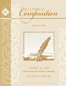 Paperback Classical Composition: Thesis & Law: Discovering the Skills of Writing Book
