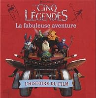 LES CINQ LEGENDES : LA FABULEUSE AVENTURE 2070649369 Book Cover