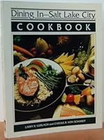 Dining In--Salt Lake City: Cookbook : A Collection of Gourmet Recipes for Complete Meals from the Salt Lake City Area's Finest Restaurants (Dining in Series) 0897161394 Book Cover