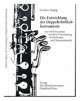 Die Entwicklung der Doppelrohrblatt-Instrumente von 1850 bis heute und ihre Verwendung in Orchester- und Kammermusik (Schriftenreihe Das Musikinstrument ; Heft 22) 3920112741 Book Cover