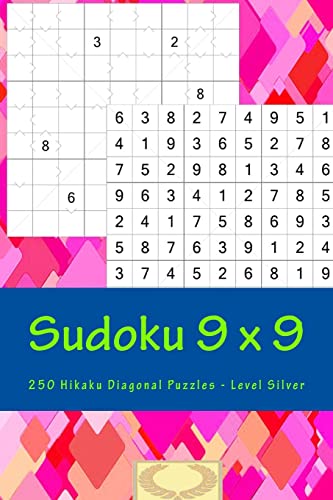 Sudoku 9 x 9 - 250 Hikaku Diagonal Puzzles - Level Silver: Exactly what is needed (9 x 9 PITSTOP)