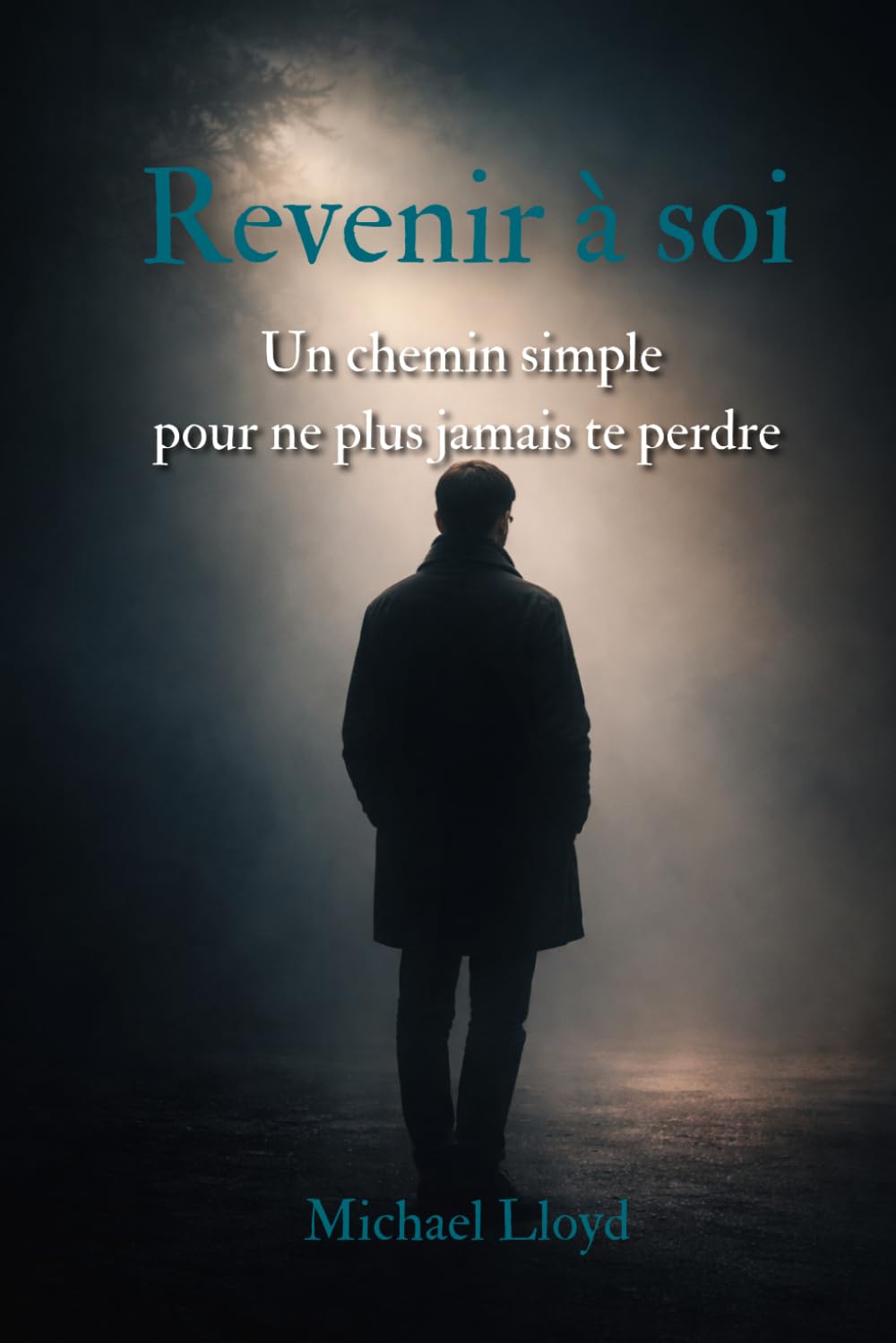 Revenir à soi: Un chemin simple pour ne plus jamais te perdre (Développement personnel émotionnel)