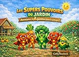  Les Super Pouvoirs du Jardin: Aventures crAquantes dans le potager