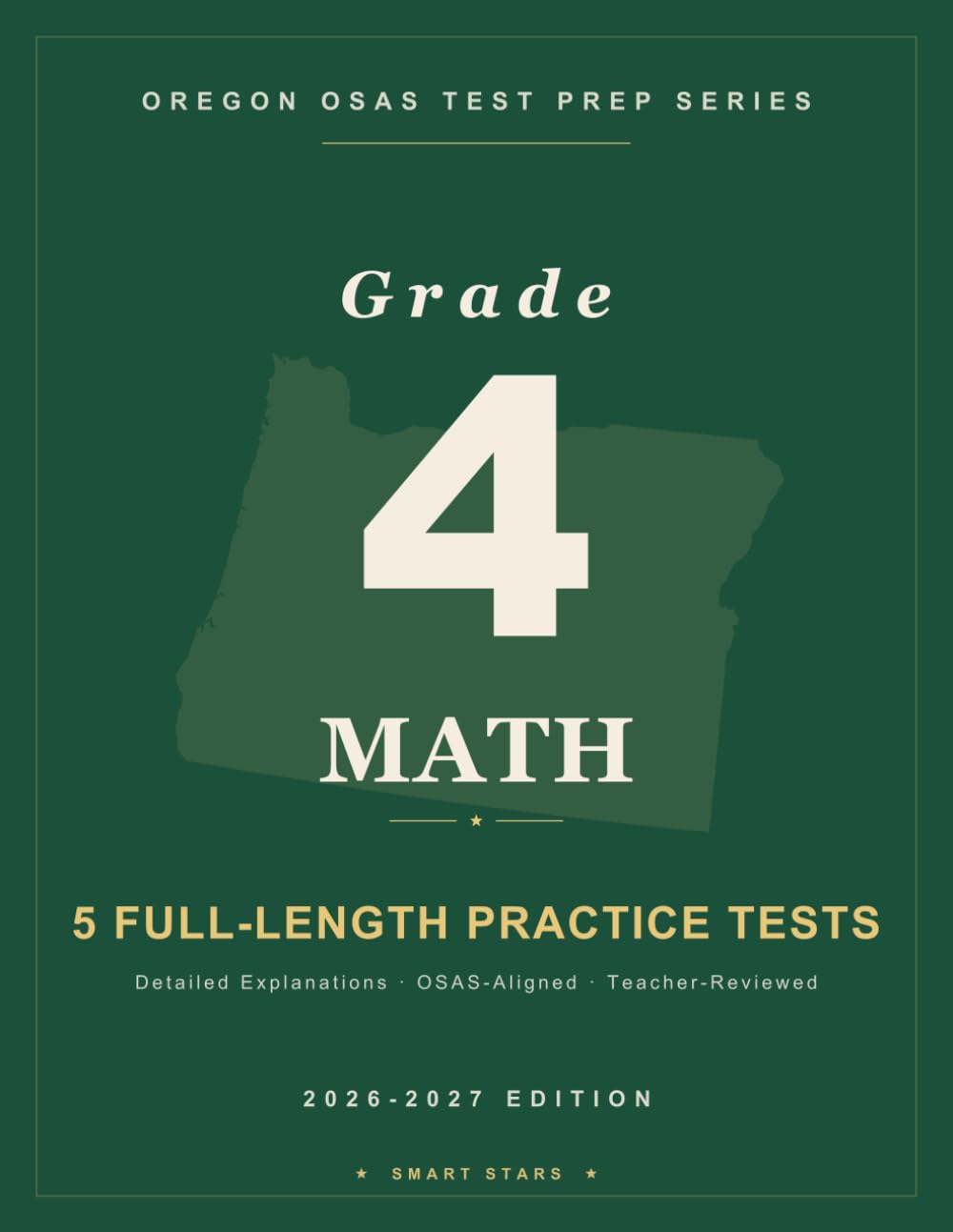 Smart Stars OSAS Oregon Grade 4 Math: 5 Practice Tests with Detailed Answer Explanations (Smart Stars Oregon OSAS)