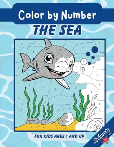COLOR BY NUMBER - FOR KIDS AGES 5 AND UP: THE SEA