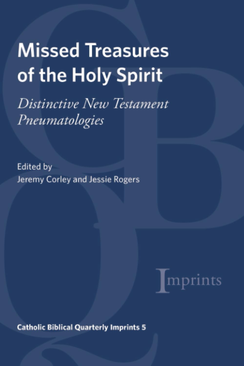 Missed Treasures of the Holy Spirit: Distinctive New Testament Pneumatologies: 5 (Catholic Biblical Quarterly Imprints)