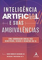 Inteligencia artificial e suas ambivalencias. Uma abordagem social dos beneficios. riscos e desafios da IA 6555208708 Book Cover