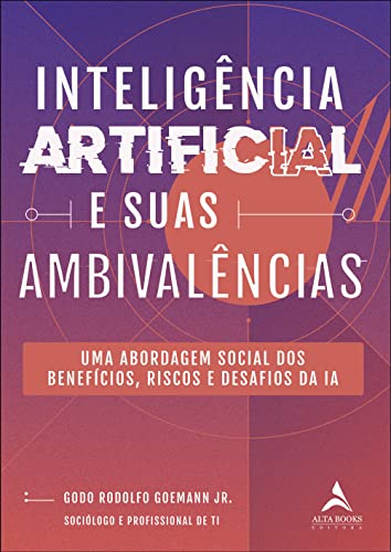 Inteligência Artificial e Suas Ambivalências: uma Abordagem Socia...