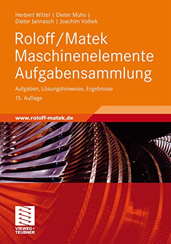 Roloff/Matek Maschinenelemente Aufgabensammlung: Aufgaben, Lösungshinweise, Ergebnisse (German Edition)