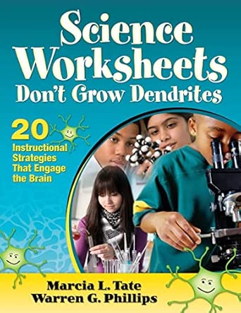 Science Worksheets Don't Grow Dendrites: 20 Instructional Strategies That Engage the Brain Science Worksheets Don't Grow Dendrites: 20 Instructional Strategies That Engage the Brain book cover