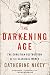 The Darkening Age: The Christian Destruction of the Classical World