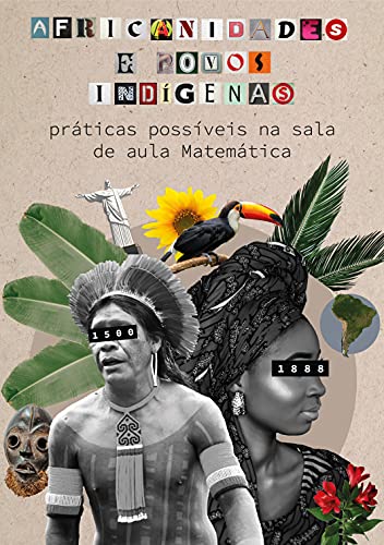 Africanidades e Povos Indígenas: práticas possíveis na sala de aula Matemática - Rodrigues da Paixão Silva, Marcos 