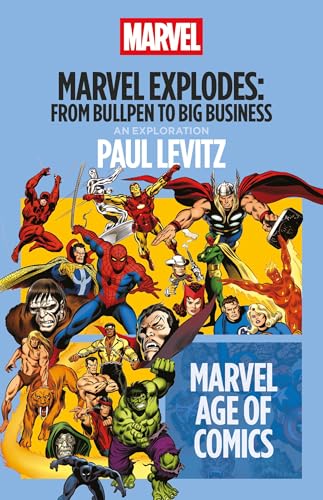 Marvel Explodes: From Bullpen to Big Business